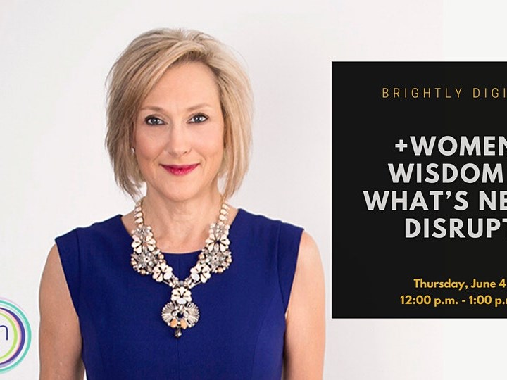 Brightly Digital: Women, Wisdom & What’s Next: DISRUPT