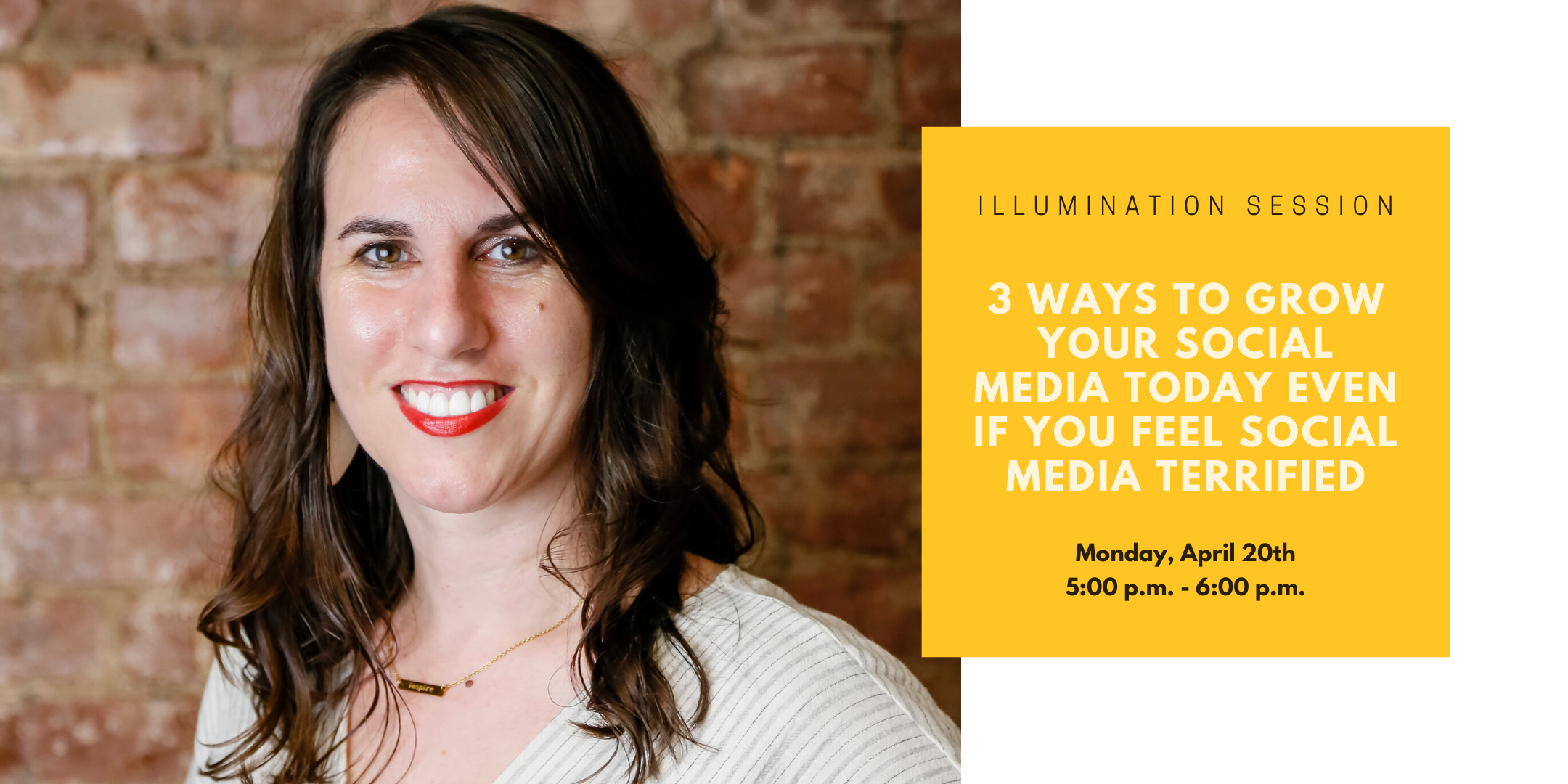 Illumination Session: 3 Ways to Grow Your Social Media Today Even if You Feel Social Media Terrified