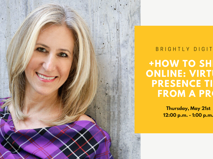 Brightly Digital: How to Shine Online: Virtual Presence Tips from a Pro