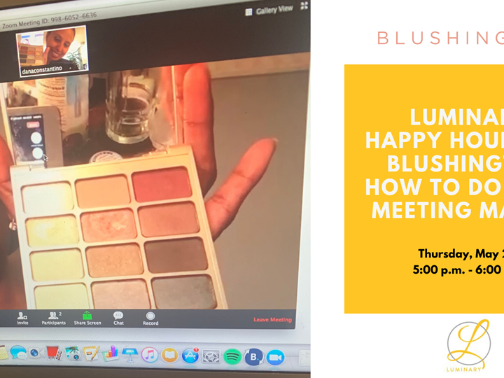 Luminary Happy Hour with Blushington: How to do Zoom Meeting Makeup