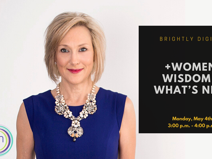 Brightly Digital: Women, Wisdom & What’s Next