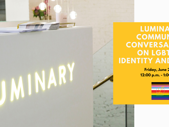 Luminary Community Conversations on LGBTQ+ Identity and Equity